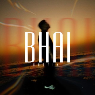 BHAI lyrics | Boomplay Music
