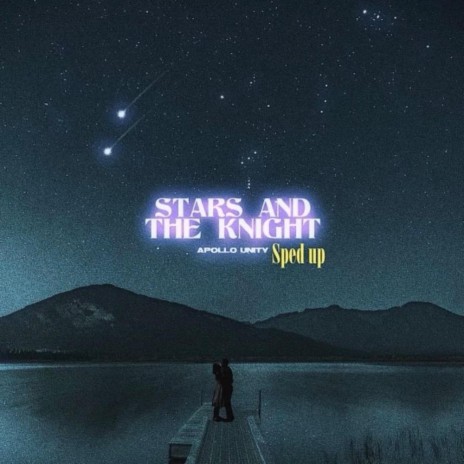 Stars And The Knight (SPED UP) | Boomplay Music