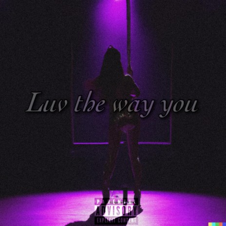 Luv the way you | Boomplay Music