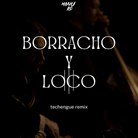 Borrracho y Loco (Techengue) (DJ Mix) ft. Bull Beats | Boomplay Music