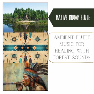 Ambient Flute Music for Healing with Forest Sounds