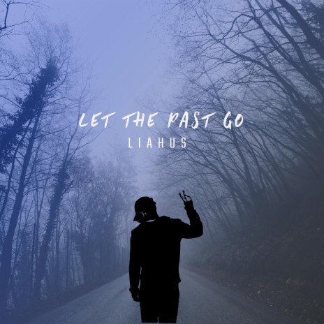 Let The Past Go | Boomplay Music