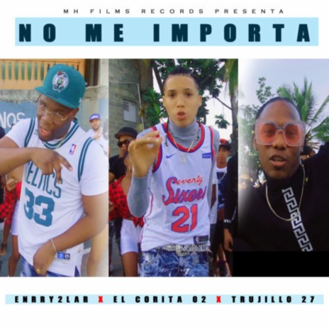 No Me Importa ft. El Corita 02 & Trujillo 27 | Boomplay Music