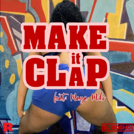 Make it clap ft. Maya Miko