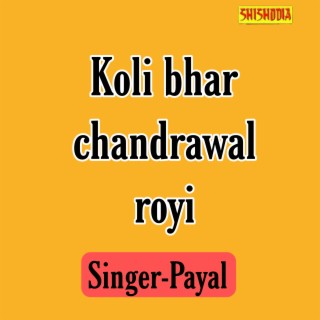 Koli Bhar Chandrawal Royi