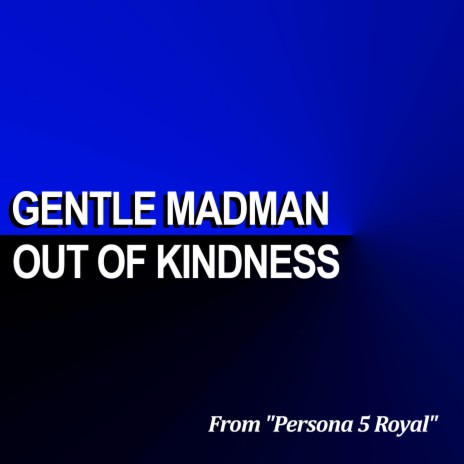 Gentle Madman / Out of Kindness (From Persona 5 Royal) | Boomplay Music