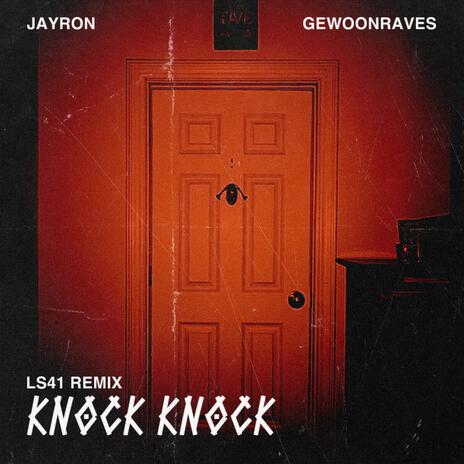 Knock Knock (LS41 Remix) ft. Jayron & GEWOONRAVES | Boomplay Music