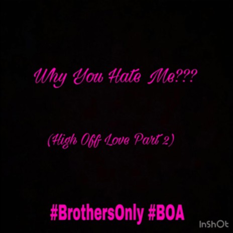 Why You Hate Me/High Off Love Pt. 2 | Boomplay Music