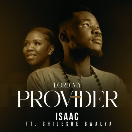 Lord My Provider ft. Chileshe Bwalya | Boomplay Music