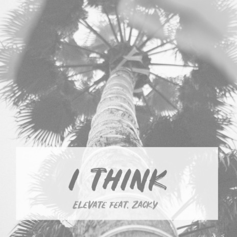 I Think ft. Z a c k y | Boomplay Music