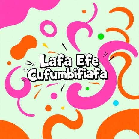 Lafa Efe Defe Cufumbifiafa