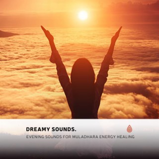 Dreamy Sounds. Evening Sounds for Muladhara Energy Healing