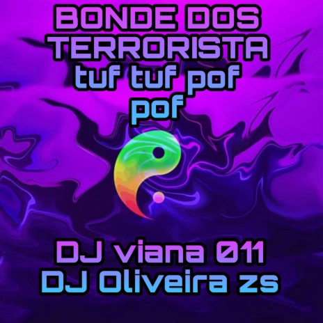 BONDE DOS TERRORISTAS TUF TUF POF POF ft. DJ VIANA 011, MC JOTT4V & MC PR | Boomplay Music