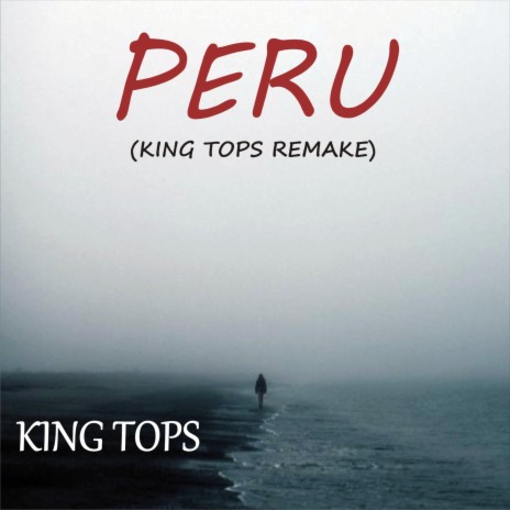 Peru (King Tops Remake) | Boomplay Music