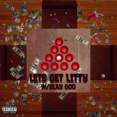 Let's get litty ft. Slay God | Boomplay Music