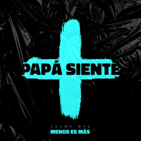 Papá Siente | Boomplay Music