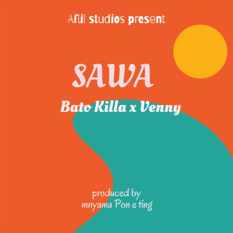 Sawa ft. Venny & Bato killa | Boomplay Music