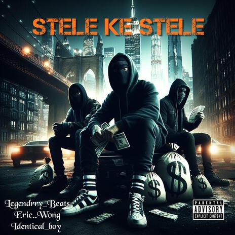 STELE KE STELE ft. identical boy & Eric..Wong | Boomplay Music