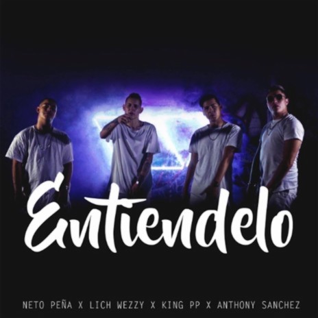 Entiéndelo ft. Anthony Sanchez, King Pp & Lich Wezzy | Boomplay Music
