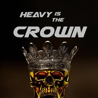 Heavy Is the Crown