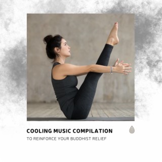 Cooling Music Compilation to Reinforce Your Buddhist Relief