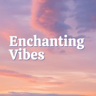 Enchanting Vibes: An Exquisite Fusion of Ambient House, Chillout and Lounge Beats