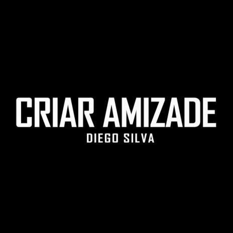 Criar Amizade | Boomplay Music