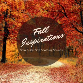 Fall Inspirations: Solo Guitar Soft Soothing Sounds for Peace of Mind