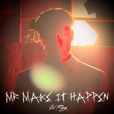 MR MAKE IT HAPPEN | Boomplay Music