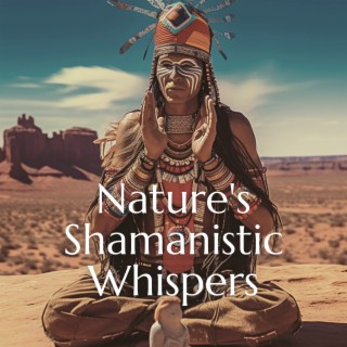 Nature's Shamanistic Whispers