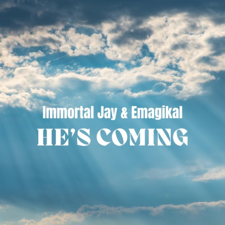 Hes Comin ft. Emagikal