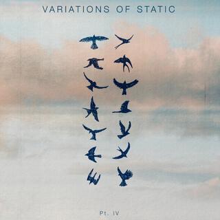 VARIATIONS OF STATIC, Pt, IV (Went Missing)