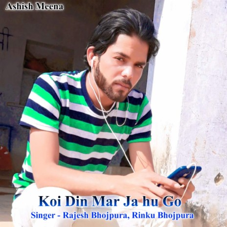 Koi Din Mar Ja Hu Go ft. Rinku Bhojpura