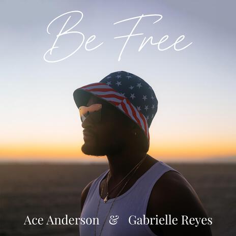 Be Free ft. Gabrielle Reyes | Boomplay Music