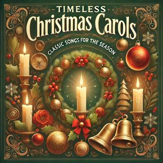 Timeless Christmas Carols: Classic Songs for the Season