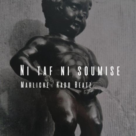 Ni Taf Ni Soumise ft. Marliche | Boomplay Music