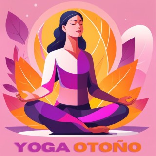 Yoga Otoño: Música New Age para Practicar Yoga en la Temporada de Otoño