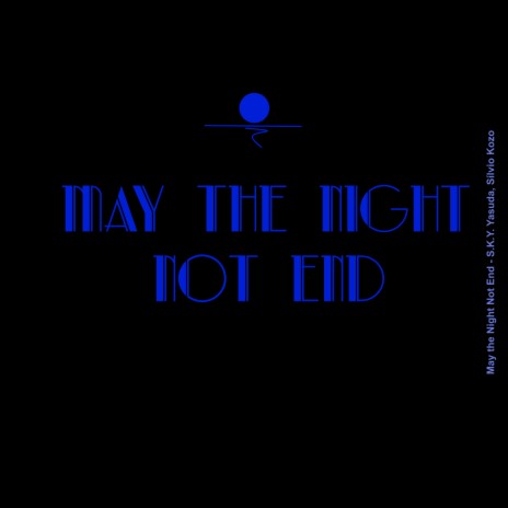 May the Night Not End ft. Sílvio Kozo | Boomplay Music