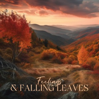 Feelings & Falling Leaves: Sad Songs on The Piano for a Moody Autumn, and Chilly Fall Days
