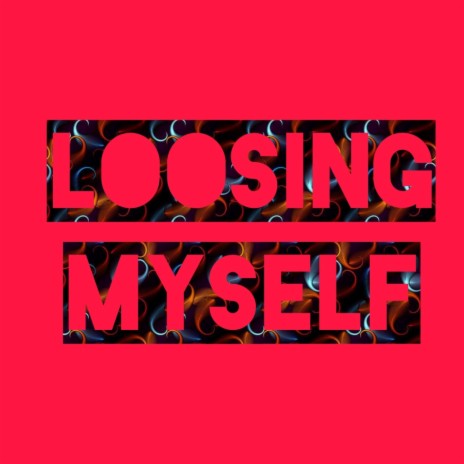Loosing Myself | Boomplay Music