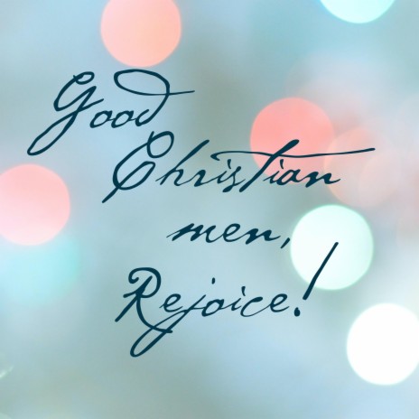 Good Christian Men, Rejoice! | Boomplay Music