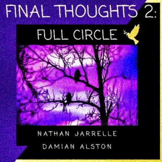 Final Thoughts 2: Full Circle