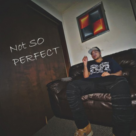 Not so Perfect | Boomplay Music