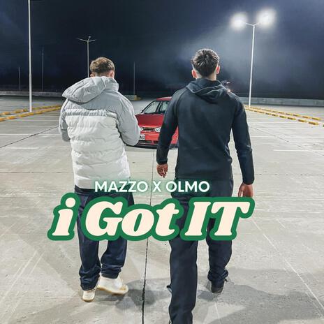 i Got IT - Mazzo | Boomplay Music