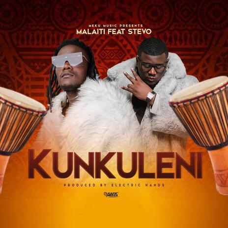 Kunkuleni ft. Stevo Rap Guru | Boomplay Music