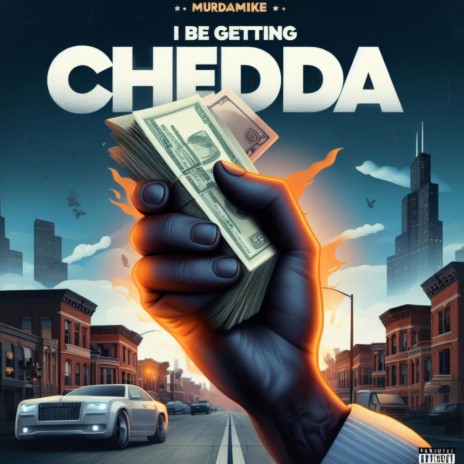 I be getting chedda