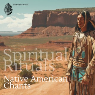Spiritual Rituals: Native American Chants with Classical Indian Flute & Shamanic Drums for Meditation, Healing, and Dream Purity