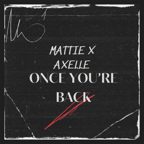 Once You're Back ft. AXELLE | Boomplay Music