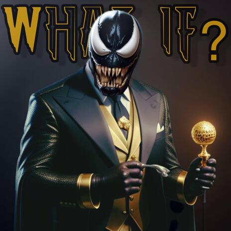 What If, Venom | Boomplay Music