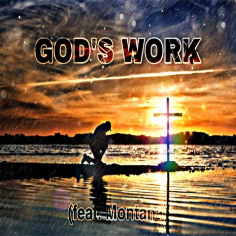 Gods Work ft. Montana | Boomplay Music